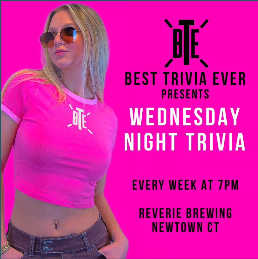 BTE Presents Wednesday Night Trivia - Reverie Brewing - Newtown CT - May 8 2024 - 7pm-9pm